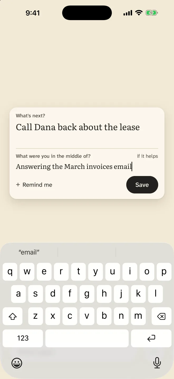 Interruptible’s Home screen. The card reads: What’s next? Call Dana back about the lease. What were you in the middle of? Answering the March invoices email.